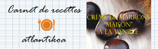 Recette de la crème de marrons ou châtaignes « maison » Recette de la crème de marrons ou châtaignes « maison »