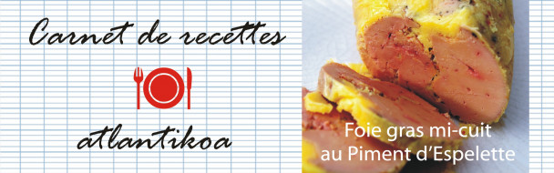 Ma recette facile de Foie gras de canard mi-cuit au piment d’Espelette « maison »