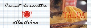 Atlantikoa B&B - recette taloa du Pays Basque